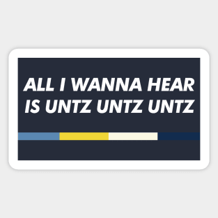 All I Wanna Hear Is Untz Untz Untz - Club Music Lover Sticker